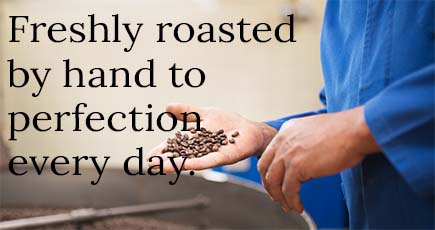 Freshly roasted to perffection each day
